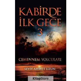 Kabirde İlk Gece 3 - Seyit Ahmet Uzun