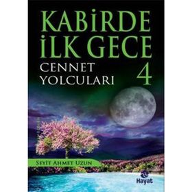 Kabirde İlk Gece 4 Cennet Yolcuları - Seyit Ahmet Uzun