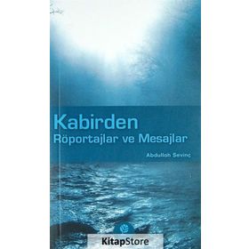Kabirden Röportajlar ve Mesajlar - Abdullah Sevinç