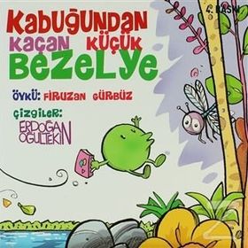 KABUĞUNDAN KAÇAN KÜÇÜK BEZELYE - FIRUZAN GÜRBÜZ