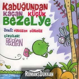 KABUĞUNDAN KAÇAN KÜÇÜK BEZELYE - FIRUZAN GÜRBÜZ