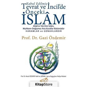 Kabul Edilmiş Tevrat ve İncildeki Önceki İslam - Gazi Özdemir