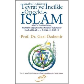 Kabul Edilmiş Tevrat ve İncildeki Önceki İslam - Gazi Özdemir