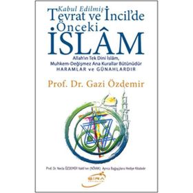 Kabul Edilmiş Tevrat ve İncildeki Önceki İslam - Gazi Özdemir