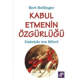 KABUL ETMENIN ÖZGÜRLÜĞÜ - GABRIELE TEN HÖVEL