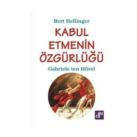KABUL ETMENIN ÖZGÜRLÜĞÜ - GABRIELE TEN HÖVEL