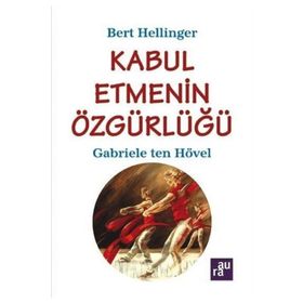 KABUL ETMENIN ÖZGÜRLÜĞÜ - GABRIELE TEN HÖVEL