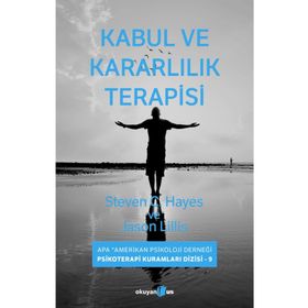 Kabul ve Kararlılık Terapisi - Steven C. Hayes Jason Lillis