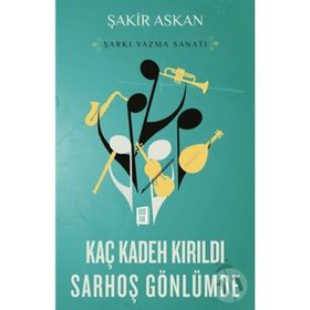 Kaç Kadeh Kırıldı Sarhoş Gönlümde - Şakir Askan