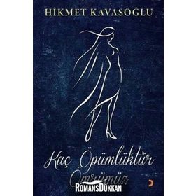 Kaç Öpümlüktür Ömrümüz - Hikmet Kavasoğlu