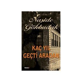 Kaç Yıl Geçti Aradan - Naşide Gökbudak