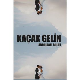 Kaçak Gelin Abdullah Bulut