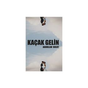 Kaçak Gelin Abdullah Bulut