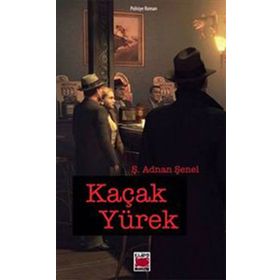 KAÇAK YÜREK - Ş. ADNAN ŞENEL