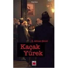 KAÇAK YÜREK - Ş. ADNAN ŞENEL