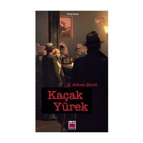 KAÇAK YÜREK - Ş. ADNAN ŞENEL