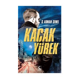 KAÇAK YÜREK - Ş. ADNAN ŞENEL
