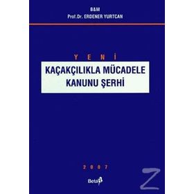 KAÇAKÇILIKLA MÜCADELE KANUNU 6455 SAYILI YASAYA GÖRE GÜNCELLEŞTIRILMIŞ - ERDENER YURTCAN