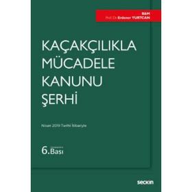 KAÇAKÇILIKLA MÜCADELE KANUNU 6455 SAYILI YASAYA GÖRE GÜNCELLEŞTIRILMIŞ - ERDENER YURTCAN