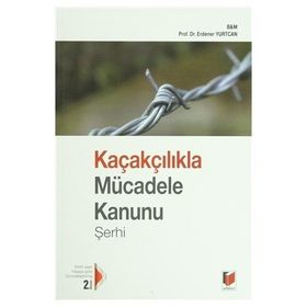 KAÇAKÇILIKLA MÜCADELE KANUNU 6455 SAYILI YASAYA GÖRE GÜNCELLEŞTIRILMIŞ - ERDENER YURTCAN