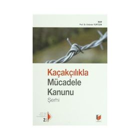 KAÇAKÇILIKLA MÜCADELE KANUNU 6455 SAYILI YASAYA GÖRE GÜNCELLEŞTIRILMIŞ - ERDENER YURTCAN