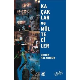 KAÇAKLAR VE MÜLTECİLER - CHUCK PALAHNIUK