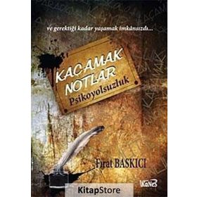 KAÇAMAK NOTLAR PSIKOYOLSUZLUK - FIRAT BASKICI