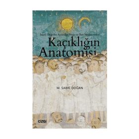 Kaçıklığın Anatomisi - İnsani Değerler Açısından Doğu ve Batı Medeniyetleri - M. Sabri Doğan