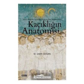 Kaçıklığın Anatomisi - İnsani Değerler Açısından Doğu ve Batı Medeniyetleri - M. Sabri Doğan