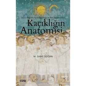 Kaçıklığın Anatomisi - İnsani Değerler Açısından Doğu ve Batı Medeniyetleri - M. Sabri Doğan