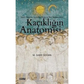 Kaçıklığın Anatomisi - İnsani Değerler Açısından Doğu ve Batı Medeniyetleri - M. Sabri Doğan