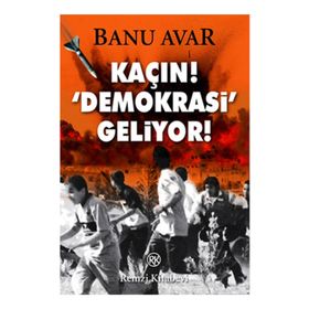 KAÇIN! DEMOKRASI GELIYOR! - BANU AVAR