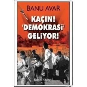KAÇIN! DEMOKRASI GELIYOR! - BANU AVAR