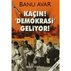 KAÇIN! DEMOKRASI GELIYOR! - BANU AVAR