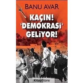 KAÇIN! DEMOKRASI GELIYOR! - BANU AVAR