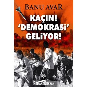 KAÇIN! DEMOKRASI GELIYOR! - BANU AVAR