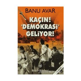 KAÇIN! DEMOKRASI GELIYOR! - BANU AVAR