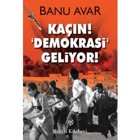 KAÇIN! DEMOKRASI GELIYOR! - BANU AVAR