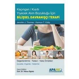 Kaçıngan Kısıtlı Yiyecek Alım Bozukluğu İçin Bilişsel Davranışçı Terapi - Jennifer J. Thomas