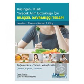 Kaçıngan Kısıtlı Yiyecek Alım Bozukluğu İçin Bilişsel Davranışçı Terapi - Jennifer J. Thomas