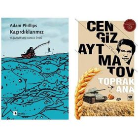 Kaçırdıklarımız - Adam Phillips - Toprak Ana - Cengiz Aytmatov