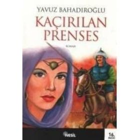 Kaçırılan Prenses - Yavuz Bahadıroğlu