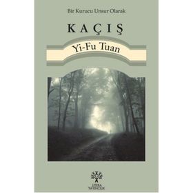 Kaçış - Yi-Fu Tuan Yi-Fu Tuan