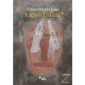 Kaçışın Ürküsü - Zulüm Haktan Kalır