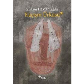 Kaçışın Ürküsü - Zulüm Haktan Kalır