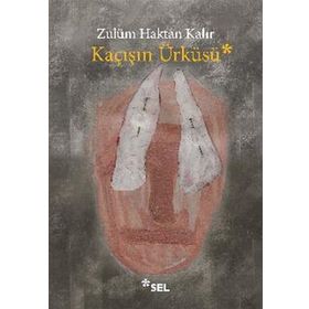 Kaçışın Ürküsü - Zulüm Haktan Kalır