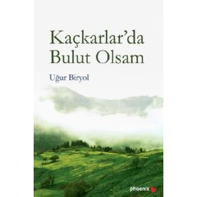 Kaçkarlarda Bulut Olsam - Uğur Biryol
