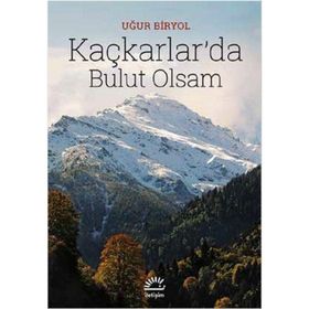 Kaçkarlarda Bulut Olsam - Uğur Biryol