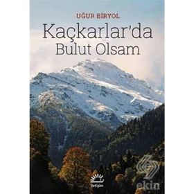 Kaçkarlarda Bulut Olsam - Uğur Biryol