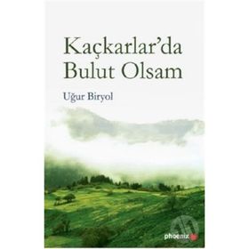 Kaçkarlarda Bulut Olsam - Uğur Biryol